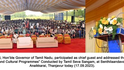 Thiru.R.N Ravi, Hon'ble Governor of Tamil Nadu, participated as chief guest and addressed the gathering at "Siva Kulathaar Art and Cultural Programmes" Conducted by Tamil Seva Sangam, at Senthilaandavar Aranga Valaagam, Anaikkarai, Thanjavur - 17.09.2023.