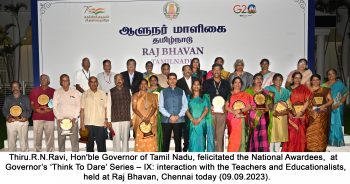 Thiru.R.N.Ravi, Hon'ble Governor of Tamil Nadu, felicitated the National Awardees, at Governor's 'Think To Dare' Series - IX: interaction with the Teachers and Educationalists, held at Raj Bhavan, Chennai on 09.09.2023.