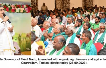 Hon’ble Governor of Tamil Nadu, interacted with organic agri farmers and agri entrepreneurs at KR resort, Courtrallam, Tenkasi district on 28.09.2023