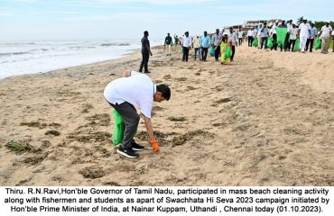 Hon’ble Governor of Tamil Nadu, participated in mass beach cleaning activity along with fishermen and students as apart of Swachhata Hi Seva 2023 campaign-01.10.2023