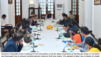 Governor Chancellor took a meeting of Vice Chancellors of all the state universities at Raj Bhavan(11.03.2024) and discussed how to ensure hundred percent voting by first time voters. VCs agreed to take it as a mission to create awareness among first time voters, facilitate their voter ID Cards made within next 10 days, use NCC and NSS volunteers for peer influence and develop App for E-Certificates to those who voted. Departments and colleges with 100% voting will be felicitated at the Raj Bhavan. VCs with largest percentage of vote cast will also be felicitated.