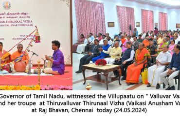 Hon’ble Governor of Tamil Nadu, presided over the Thiruvalluvar Thirunaal Vizha (Vaikasi Anusham Valluvar Thirunaal) and felicitated the eminent speakers and eminent personalities for their remarkable service in promotion of Thirukkural and legacy of the Great Saint Thiruvalluvar, at Raj Bhavan, Chennai - 24.05.2024