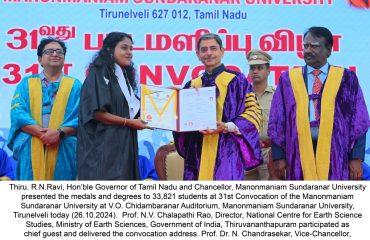 Thiru. R.N.Ravi, Hon’ble Governor of Tamil Nadu and Chancellor, Manonmaniam Sundaranar University presented the medals and degrees to 33,821 students at 31st Convocation of the Manonmaniam Sundaranar University at V.O. Chidambaranar Auditorium, Manonmaniam Sundaranar University, Tirunelveli - 26.10.2024. Prof. N.V. Chalapathi Rao, Director, National Centre for Earth Science Studies, Ministry of Earth Sciences, Government of India, Thiruvananthapuram participated as chief guest and delivered the convocation address. Prof. Dr. N. Chandrasekar, Vice-Chancellor, Manonmaniam Sundaranar University and other dignitaries were present.