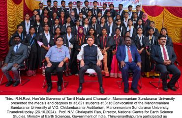 Thiru. R.N.Ravi, Hon’ble Governor of Tamil Nadu and Chancellor, Manonmaniam Sundaranar University presented the medals and degrees to 33,821 students at 31st Convocation of the Manonmaniam Sundaranar University at V.O. Chidambaranar Auditorium, Manonmaniam Sundaranar University, Tirunelveli - 26.10.2024. Prof. N.V. Chalapathi Rao, Director, National Centre for Earth Science Studies, Ministry of Earth Sciences, Government of India, Thiruvananthapuram participated as chief guest and delivered the convocation address. Prof. Dr. N. Chandrasekar, Vice-Chancellor, Manonmaniam Sundaranar University and other dignitaries were present.