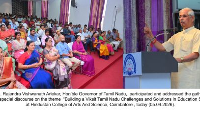 THIRU. RAJENDRA VISHWANATH ARLEKAR, HON’BLE GOVERNOR OF TAMIL NADU, PARTICIPATED AS CHIEF GUEST AND ADDRESSED THE GATHERING IN THE SPECIAL DISCOURSE ON THE THEME “BUILDING A VIKSIT TAMIL NADU: CHALLENGES AND SOLUTIONS IN EDUCATION SYSTEM” AT HINDUSTAN COLLEGE OF ARTS AND SCIENCE, COIMBATORE - 05.04.2026