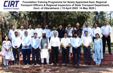 Foundation Training Programme for Newly Appointed Asst. Regional Transport Officers and Regional Inspectors of State TRansport Department, Govt. of Uttarakhand (15-04-2025 to 14-05-2025)