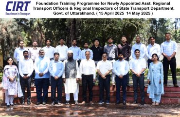 Foundation Training Programme for Newly Appointed Asst. Regional Transport Officers and Regional Inspectors of State TRansport Department, Govt. of Uttarakhand (15-04-2025 to 14-05-2025)