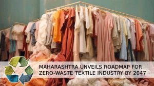 Maharashtra-sets-ambitious-plan-for-zero-waste-textile-industry-by-2047