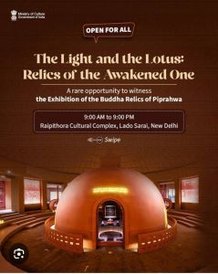 Ministry of Culture opens exhibition “The Light and The Lotus – Relics of the Awakened One” showcasing sacred Piprahwa Relics of Lord Buddha.