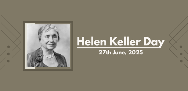 Helen Keller Day 27th June 2025