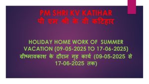 Holiday Home Work Summer Vacation (09-05-2025 to 17-06-2025)